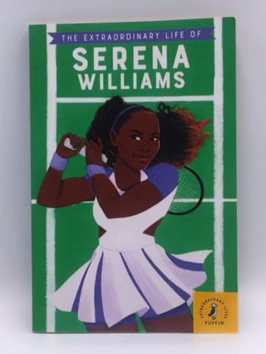 The Extraordinary Life of Serena Williams - Shelina Janmohamed; 