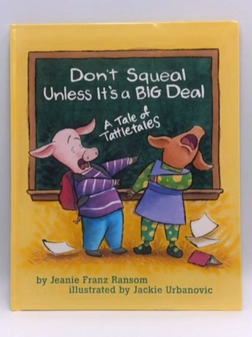 Don't Squeal Unless It's a Big Deal (hardcover) - Jeanie Franz Ransom; Jackie Urbanovic; 