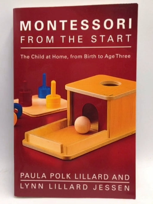 Montessori from the Start - Paula Polk Lillard; Lynn Lillard Jessen; 