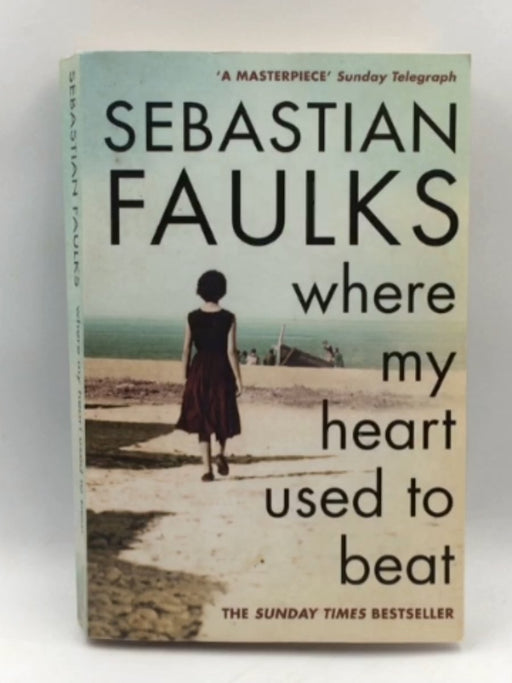 Where My Heart Used to Beat - Sebastian Faulks