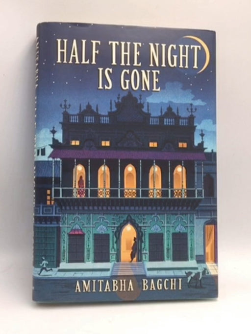 Half the Night is Gone - Hardcover - Amitabha Bagchi; 