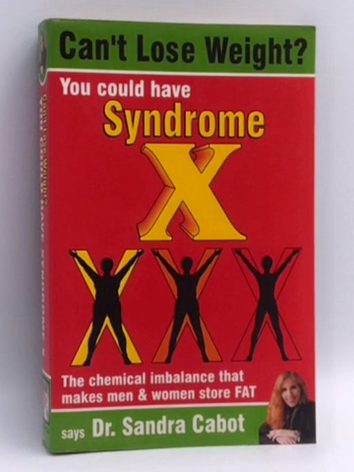 Can't Lose Weight? You Could Have Syndrome X - Sandra Cabot; Audrey Tea; 