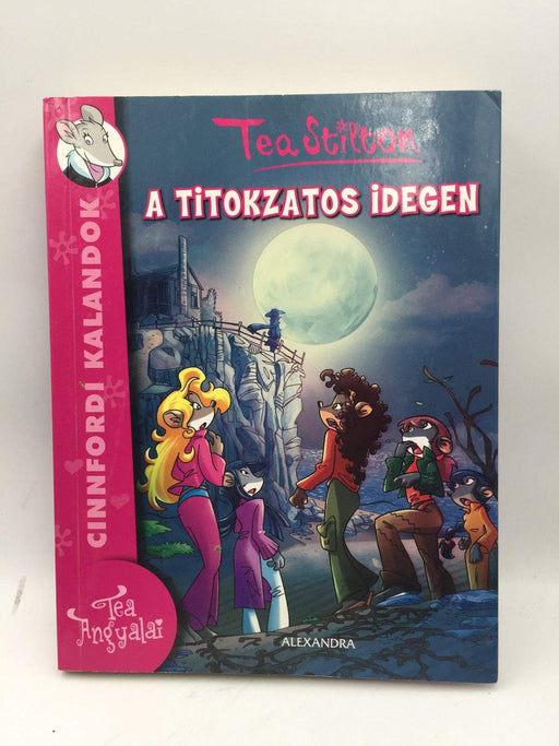 CINNFORDI KALANDOK: A TITOKZATOS IDEGEN - Tea Stilton