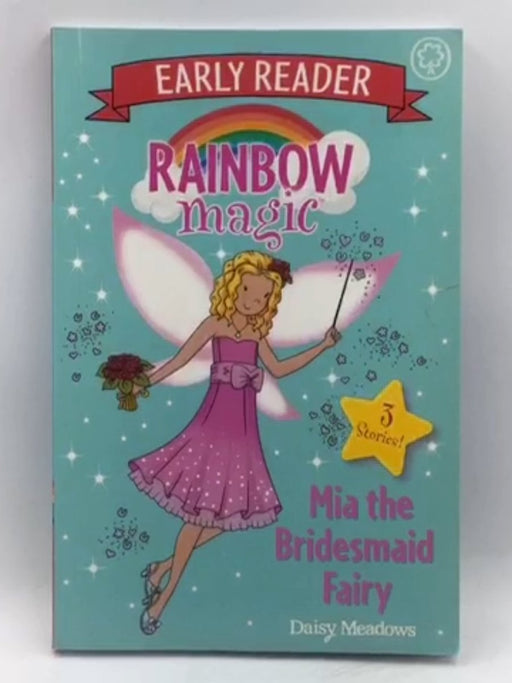 Mia the Bridesmaid Fairy (Rainbow Magic Early Reader) - Meadows, Daisy; 