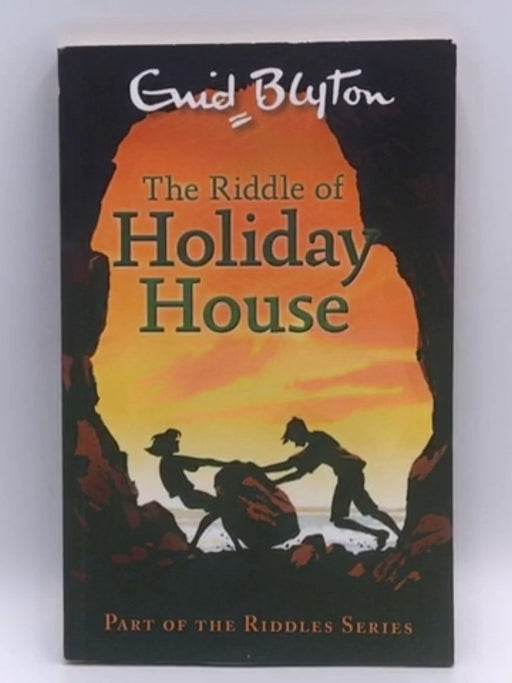 The Riddle of the Holiday House - Enid Blyton; 