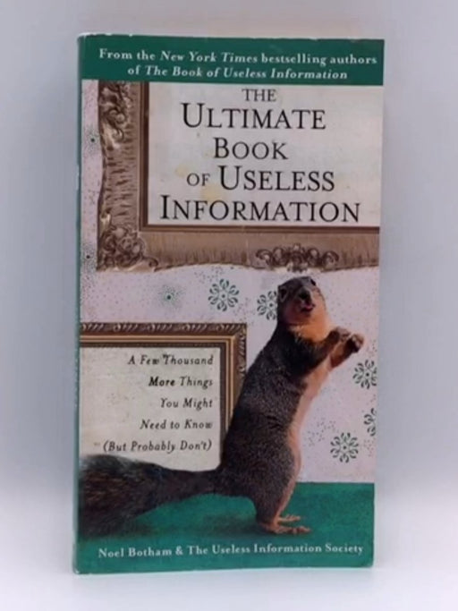 The Ultimate Book of Useless Information - Noel Botham; 