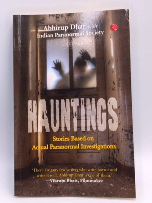 HAUNTINGS - Abhirup Dhar; Indian Paranormal Society; 