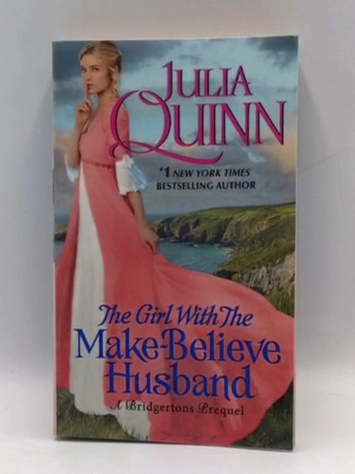 The Girl With The Make-Believe Husband - Julia Quinn; 