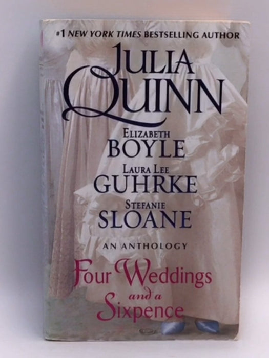 Four Weddings and a Sixpence - Julia Quinn; Elizabeth Boyle; Stefanie Sloane; Laura Lee Guhrke; 