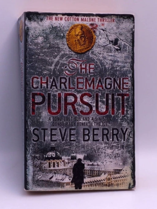 The Charlemagne Pursuit: Book 4 (Cotton Malone) - Steve Berry