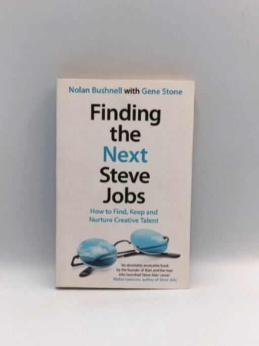 Finding the Next Steve Jobs - Nolan Bushnell ; Gene Stone