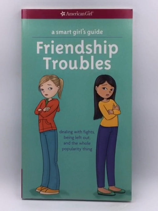 A Smart Girl's Guide: Friendship Troubles (Revised) - Patti Kelley Criswell; 