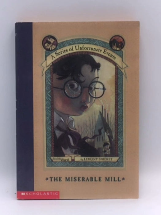 The Miserable Mill - Lemony Snicket ,  Brett Helquist