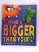 Mine's Bigger Than Yours! - Jeanne Willis; Adrian Reynolds; 