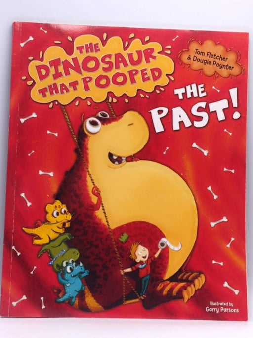 The Dinosaur That Pooped the Past! - Tom Fletcher; Dougie Poynter; 