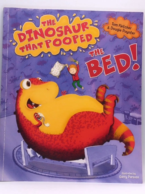 The Dinosaur that Pooped the Bed! - Tom Fletcher; Dougie Poynter; 