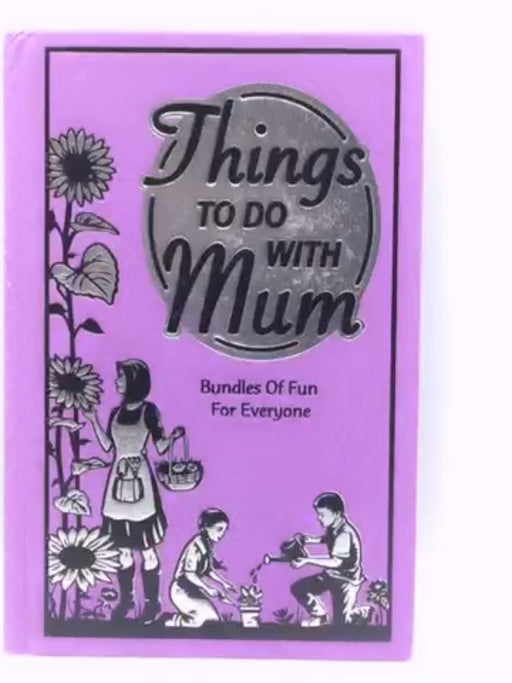 Things to Do with Mum - Hardcover - Alison Maloney; 