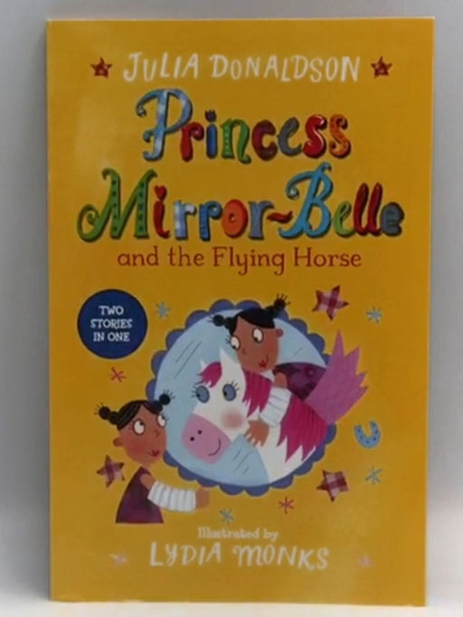 Princess Mirror-Belle and the flying horse - Lydia Monks