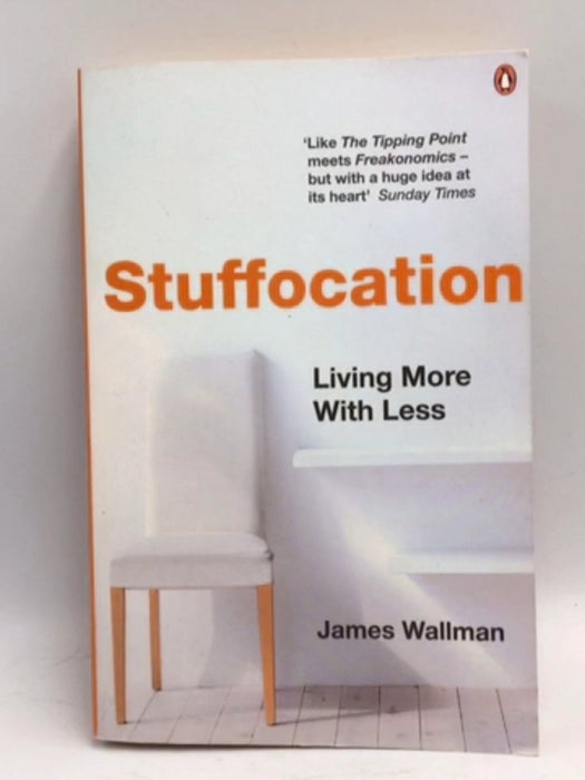 Stuffocation: Living More With Less - Wallman, James; 