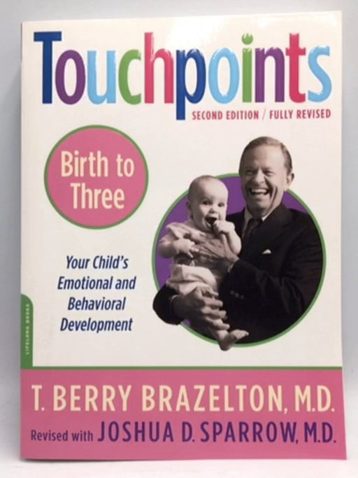 Touchpoints-Birth to Three - Brazelton, T. Berry; Sparrow, Joshua D.; 