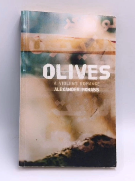 OLIVES A VIOLENT ROMANCE - Alexander Mcnabb