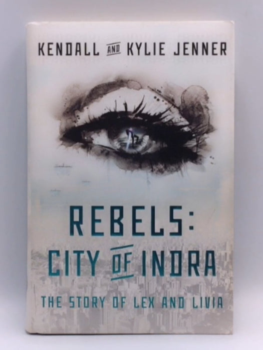 Rebels: City of Indra: The Story of Lex and Livia (HARDCOVER) - Kendall Jenner, Kylie Jenner 