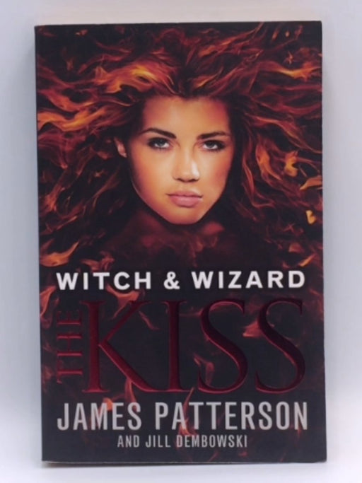 Witch and Wizard: the Kiss - James Patterson; Jill Dembowski; 