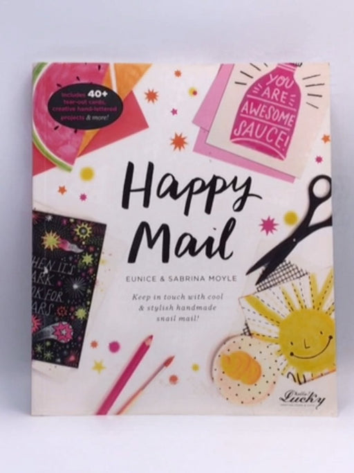 Happy Mail - Eunice Moyle; Sabrina Moyle; Alex Bronstad; 