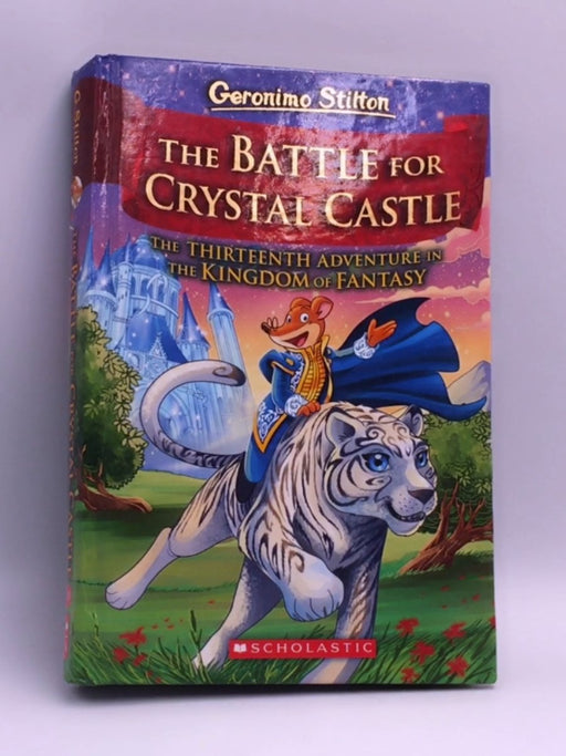 Geronimo Stilton And The Kingdom Of Fantasy #13:The Battle For Crystal Castle - GERONIMO STILTON; 