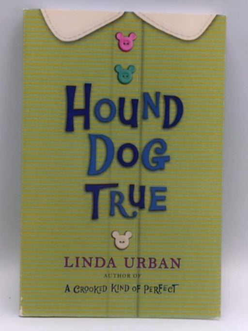 Hound Dog True - Linda Urban; 