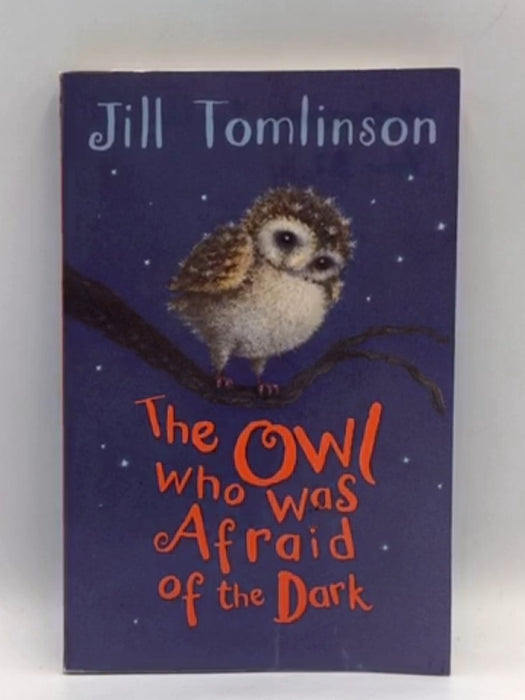 The Owl Who Was Afraid of the Dark - Jill Tomlinson; 