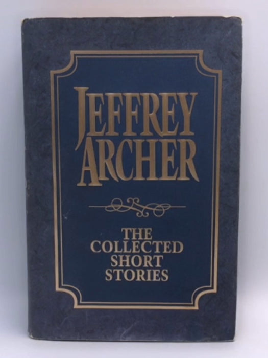 The Collected Short Stories (Hardcover) - Jeffrey Archer; 