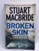 Broken Skin - Stuart MacBride; 