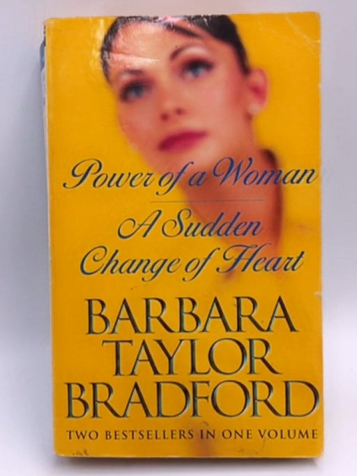 Power of a Woman / A Sudden Change of Heart - Barbara Taylor Bradford