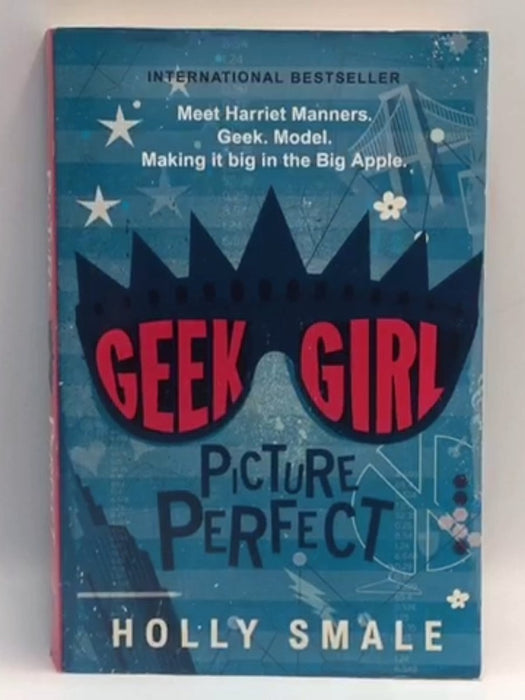 Geek Girl: Picture Perfect - Holly Smale