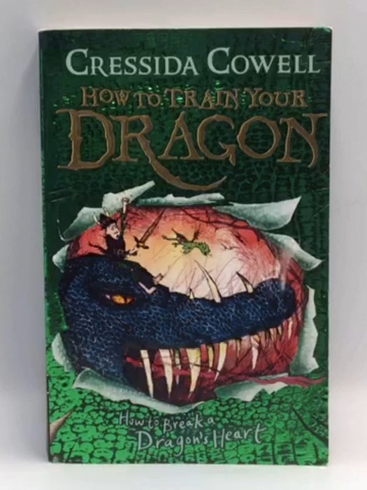 How to Train Your Dragon: How to Break a Dragon's Heart - Cressida Cowell