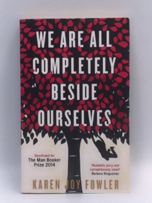 We Are All Completely Beside Ourselves - Karen Joy Fowler