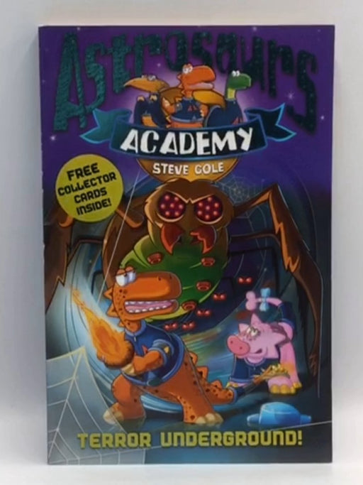 Astrosaurs Academy 3: Terror Underground - Steve Cole