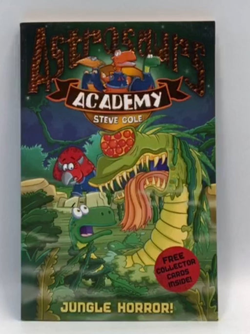Astrosaurs Academy: Jungle Horror! - Steve Cole; Cole; Steve; 