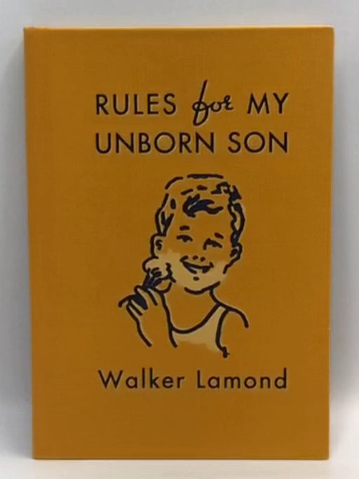 Rules for My Unborn Son (HARDCOVER) - Walker Lamond; 