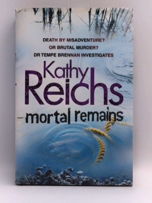 Mortal Remains - Hardcover - Reichs, Kathy; 
