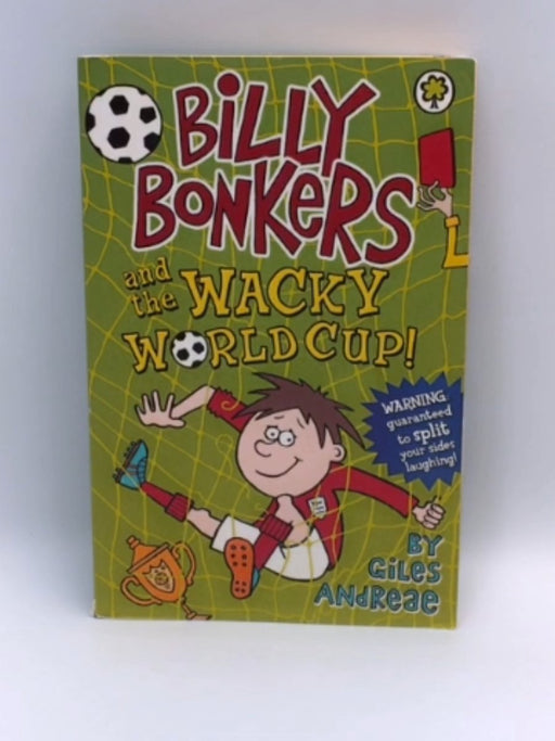 Billy Bonkers: and the Wacky World Cup! - Giles Andreae