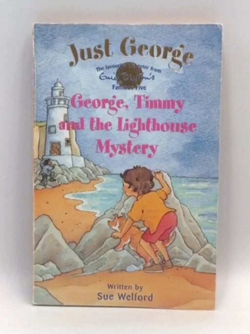 George, Timmy and the Lighthouse Mystery - Sue Welford; 