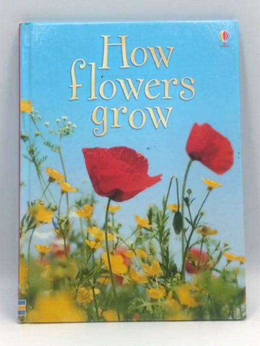 How Flowers Grow - Emma Helbrough; 