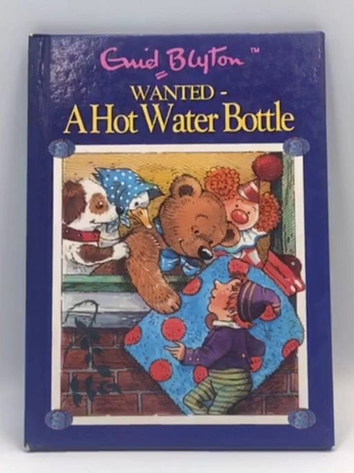 Wanted A Hot Water Bottle - Hardcover - Enid Blyton;