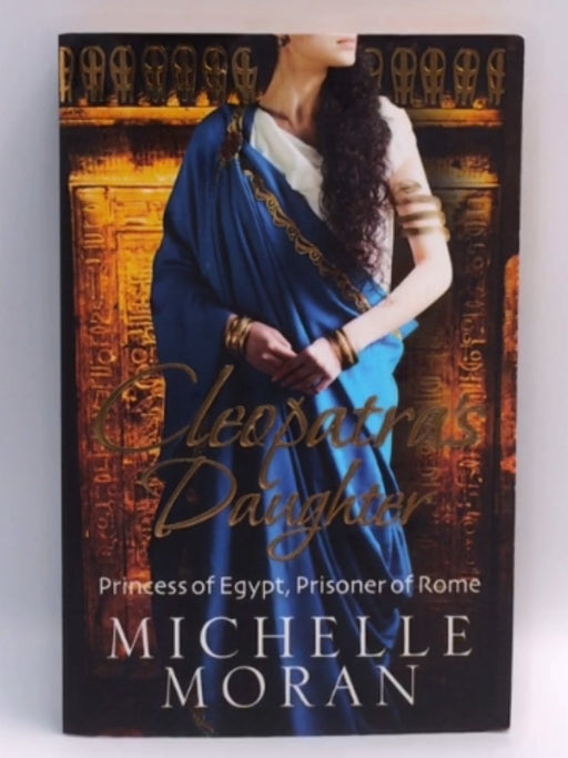 Cleopatra's Daughter - Michelle Moran; 