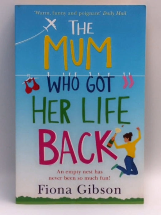 The Mum Who Got Her Life Back - Fiona Gibson; 