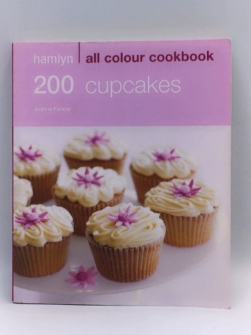 200 Cupcakes: Hamlyn All Colour Cookbook - Joanna Farrow
