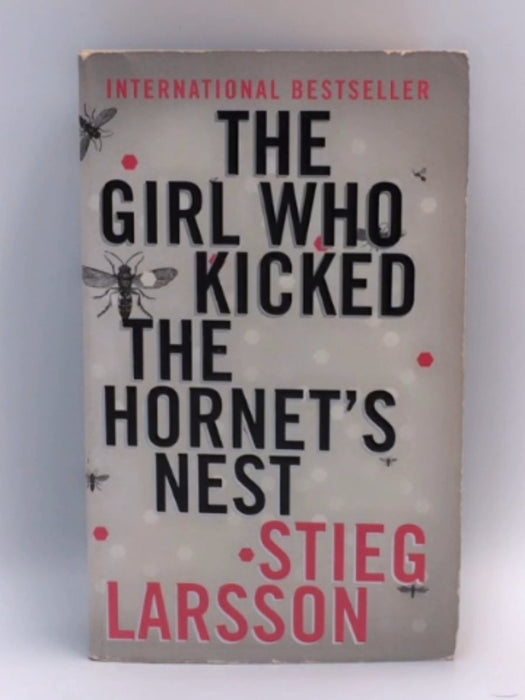 The Girl Who Kicked the Hornet's Nest - Stieg Larsson