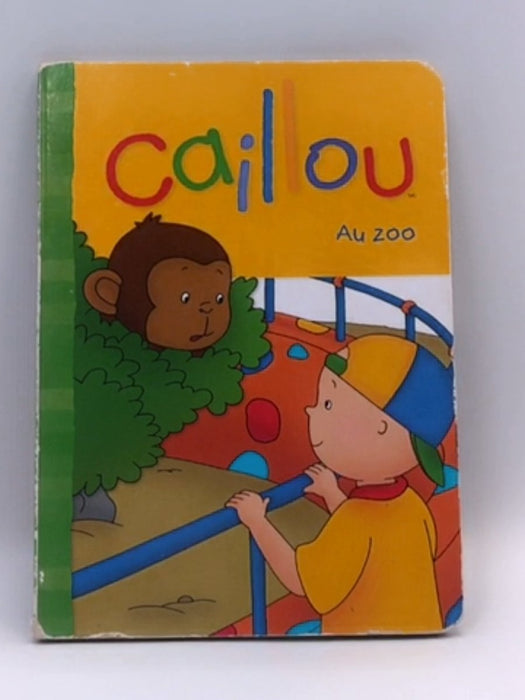 Caillou au zoo  - Claire St-Onge